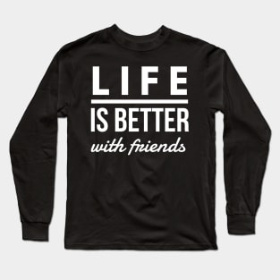 Better With Friends Long Sleeve T-Shirt